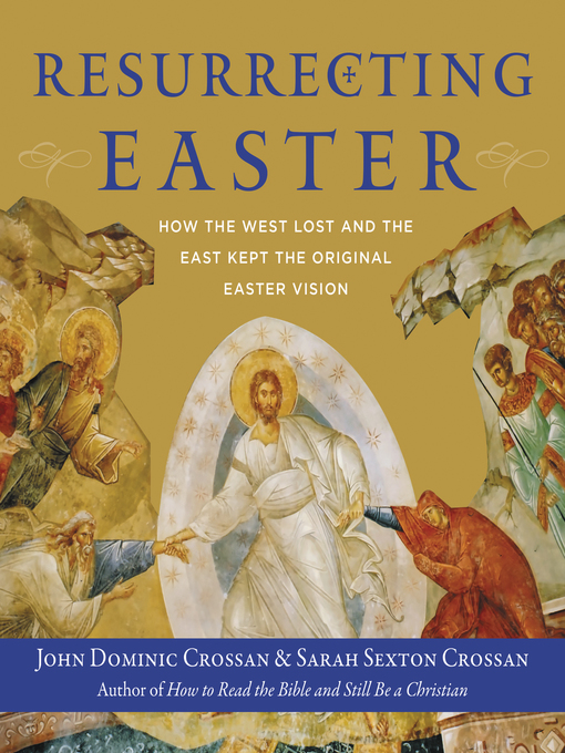Title details for Resurrecting Easter by John Dominic Crossan - Available